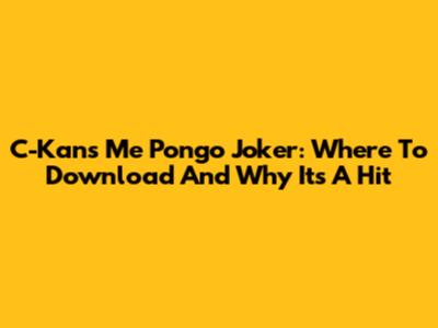 C-Kan's 'Me Pongo Joker': Where To Download And Why It's A Hit