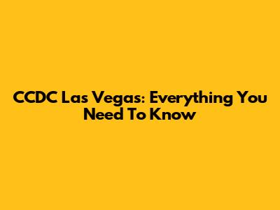 CCDC Las Vegas: Everything You Need To Know