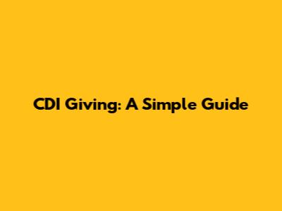 CDI Giving: A Simple Guide