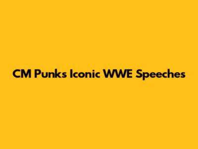 CM Punk's Iconic WWE Speeches