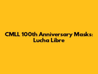CMLL 100th Anniversary Masks: Lucha Libre