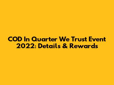 COD 'In Quarter We Trust' Event 2022: Details & Rewards