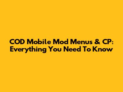 COD Mobile Mod Menus & CP: Everything You Need To Know