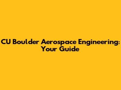 CU Boulder Aerospace Engineering: Your Guide