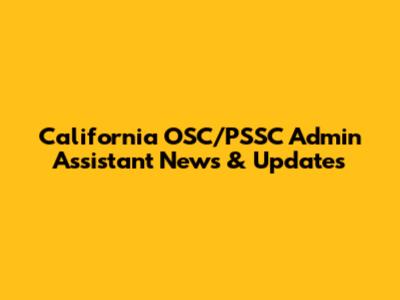 California OSC/PSSC Admin Assistant News & Updates