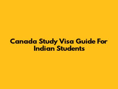 Canada Study Visa Guide For Indian Students