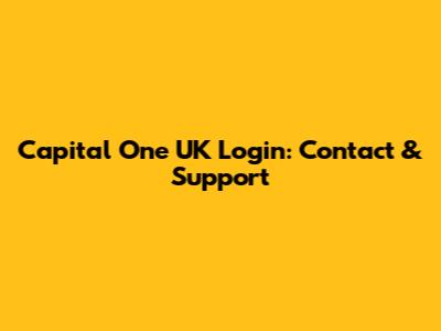 Capital One UK Login: Contact & Support
