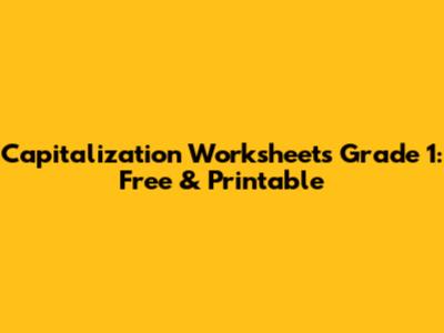 Capitalization Worksheets Grade 1: Free & Printable