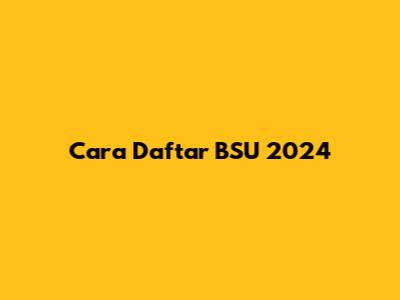 Cara Daftar BSU 2024