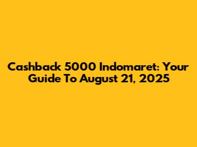 Cashback 5000 Indomaret: Your Guide To August 21, 2025