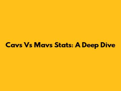 Cavs Vs Mavs Stats: A Deep Dive