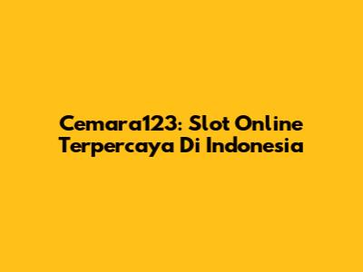 Cemara123: Slot Online Terpercaya Di Indonesia