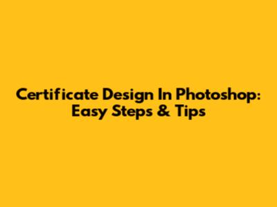 Certificate Design In Photoshop: Easy Steps & Tips