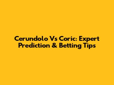 Cerundolo Vs Coric: Expert Prediction & Betting Tips