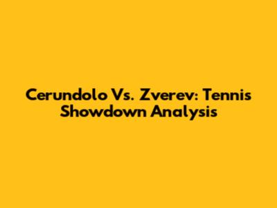 Cerundolo Vs. Zverev: Tennis Showdown Analysis