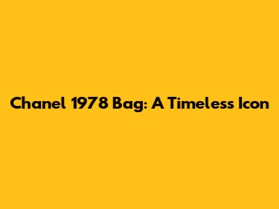 Chanel 1978 Bag: A Timeless Icon