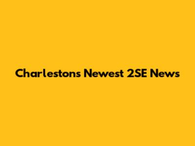 Charleston's Newest 2SE News