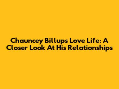 Chauncey Billups' Love Life: A Closer Look At His Relationships