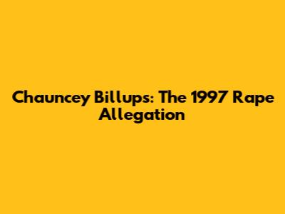 Chauncey Billups: The 1997 Rape Allegation