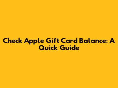 Check Apple Gift Card Balance: A Quick Guide