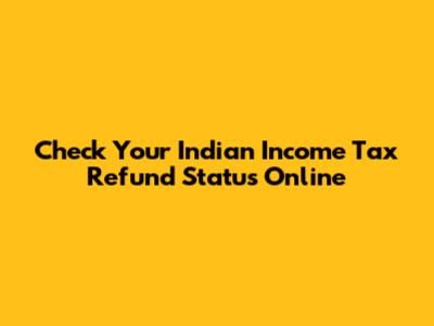 Check Your Indian Income Tax Refund Status Online