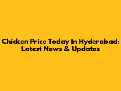 Chicken Price Today In Hyderabad: Latest News & Updates
