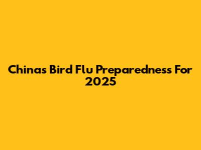 China's Bird Flu Preparedness For 2025