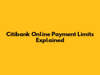 Citibank Online Payment Limits Explained