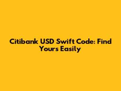 Citibank USD Swift Code: Find Yours Easily