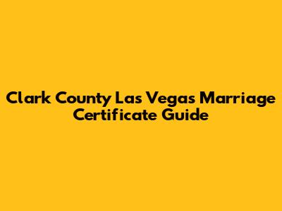 Clark County Las Vegas Marriage Certificate Guide