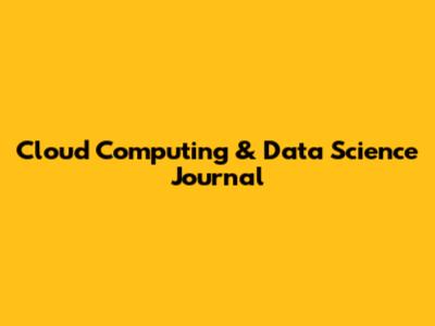 Cloud Computing & Data Science Journal