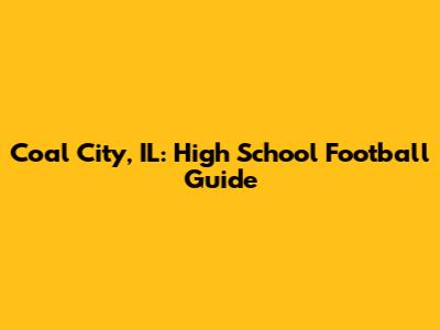 Coal City, IL: High School Football Guide