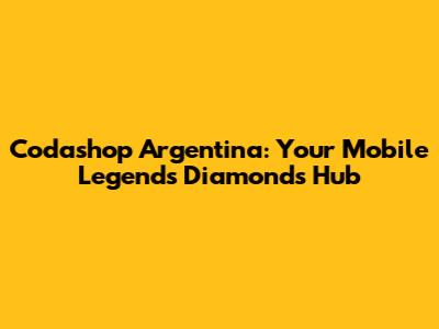 Codashop Argentina: Your Mobile Legends Diamonds Hub