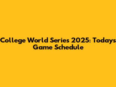 College World Series 2025: Today's Game Schedule