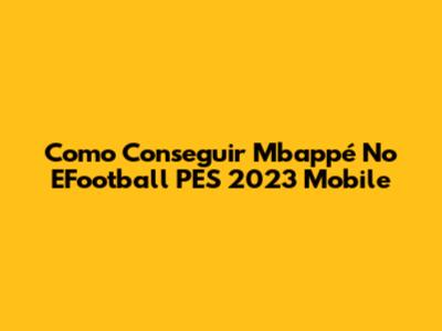 Como Conseguir Mbappé No EFootball PES 2023 Mobile