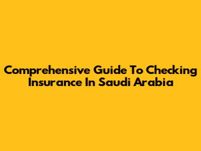 Comprehensive Guide To Checking Insurance In Saudi Arabia