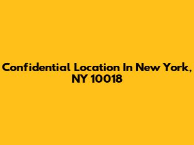 Confidential Location In New York, NY 10018