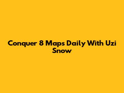 Conquer 8 Maps Daily With Uzi Snow