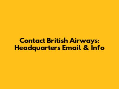 Contact British Airways: Headquarters Email & Info