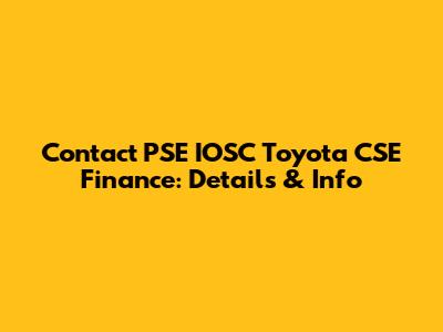 Contact PSE IOSC Toyota CSE Finance: Details & Info