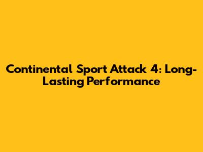 Continental Sport Attack 4: Long-Lasting Performance