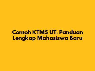 Contoh KTMS UT: Panduan Lengkap Mahasiswa Baru