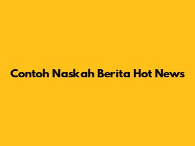 Contoh Naskah Berita "Hot News"