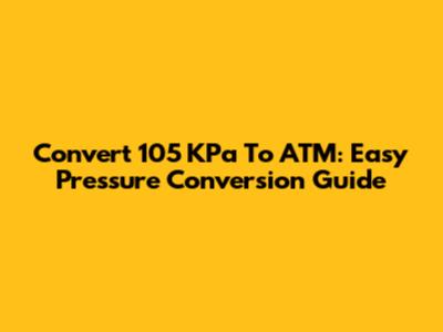 Convert 105 KPa To ATM: Easy Pressure Conversion Guide