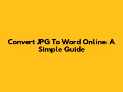Convert JPG To Word Online: A Simple Guide