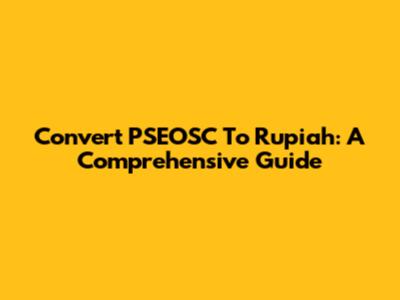 Convert PSEOSC To Rupiah: A Comprehensive Guide