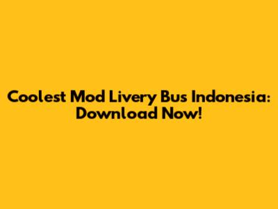 Coolest Mod Livery Bus Indonesia: Download Now!