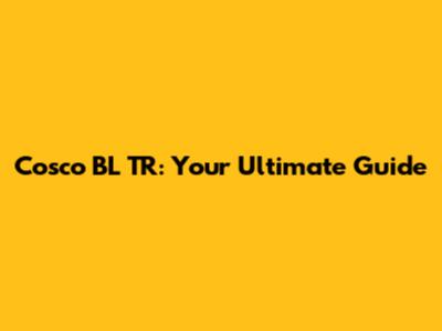 Cosco BL TR: Your Ultimate Guide