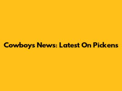 Cowboys News: Latest On Pickens