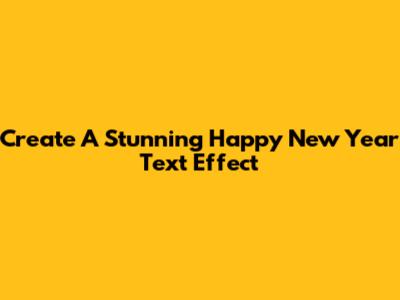 Create A Stunning Happy New Year Text Effect